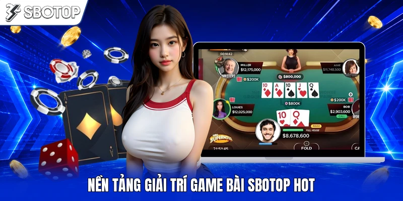Nền tảng giải trí game bài SBOTOP hot