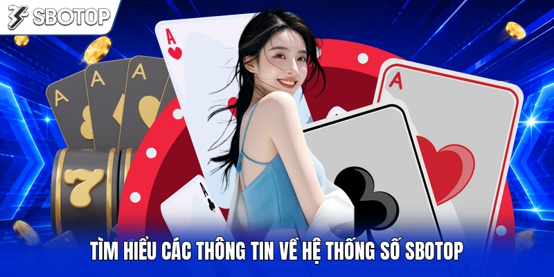 Tìm hiểu các thông tin về hệ thống số SBOTOP