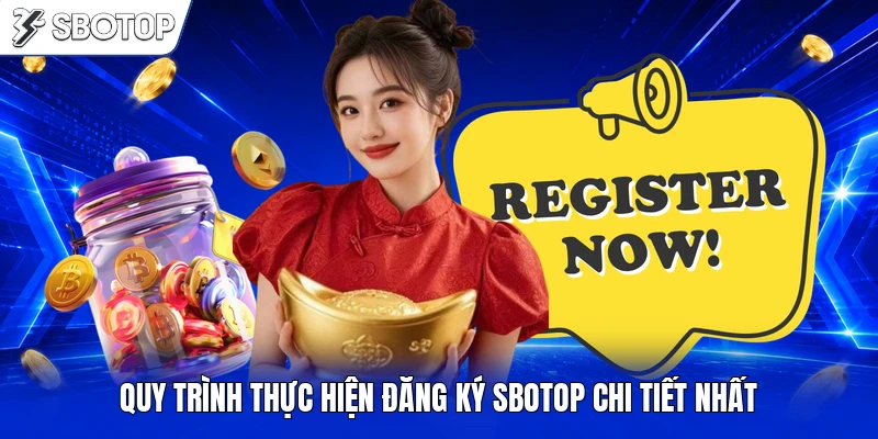 Quy trình thực hiện đăng ký SBOTOP chi tiết nhất