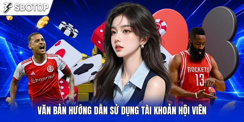 Văn bản hướng dẫn sử dụng tài khoản hội viên